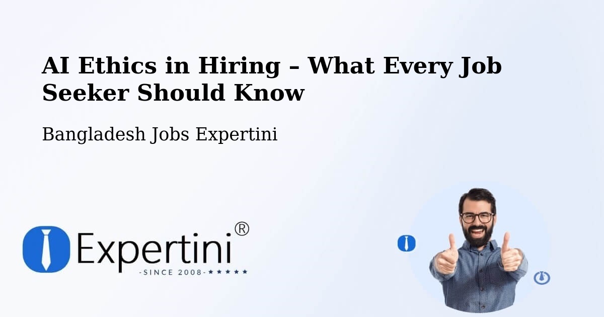 AI Ethics in Recruitment & Hiring – Azimpur - Azimpur, Bangladesh Jobs Expertini