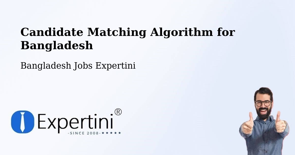 Candidate Matching Algorithm Overview – Azimpur - Bangladesh Jobs Expertini