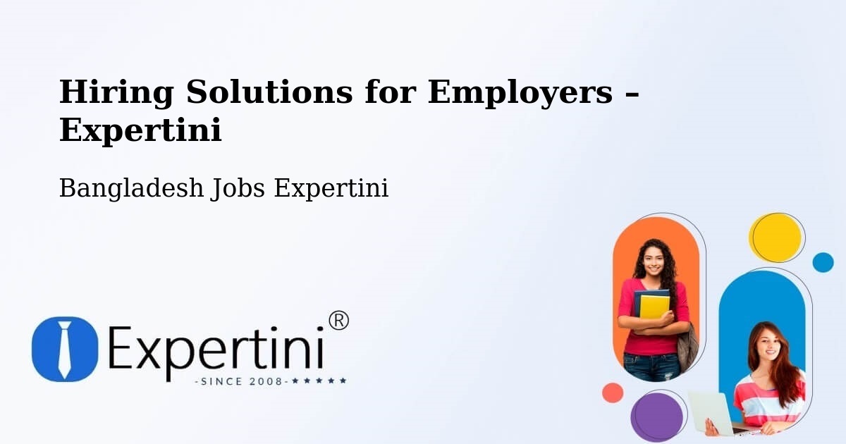 Hiring Solutions for Employers in Azimpur - Azimpur, Bangladesh Jobs Expertini