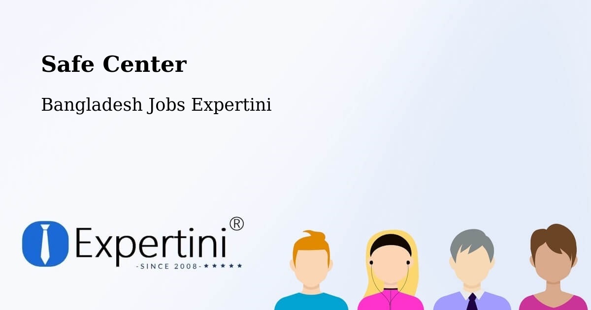 Safety Center – Azimpur - Bangladesh Jobs Expertini